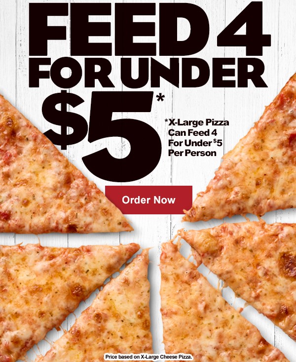 Feed Four For under $5 each with our X-Large Cheese Pizza!