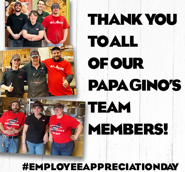 Thank you to all our Papa Gino's Team Members